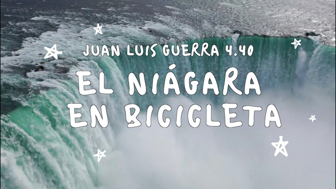 Juan Luis Guerra 4.40 - El Niágara En Bicicleta (Con Letra) - YouTube
