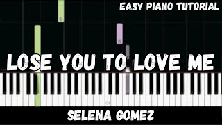 Selena Gomez - Lose You To Love Me (Easy Piano Tutorial)