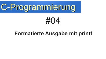 C Programmieren #04 Formatierte Ausgabe mit printf