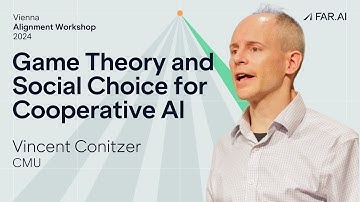 Vincent Conitzer – Game Theory and Social Choice for Cooperative AI