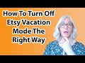 How I come back from Etsy vacation mode, step by step.