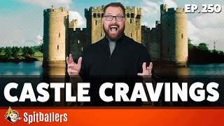 Castle Cravings & The Worst Animals To Be Reincarnated As - Episode 250 - Spitballers Comedy Show