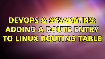 DevOps & SysAdmins: adding a route entry to linux routing table