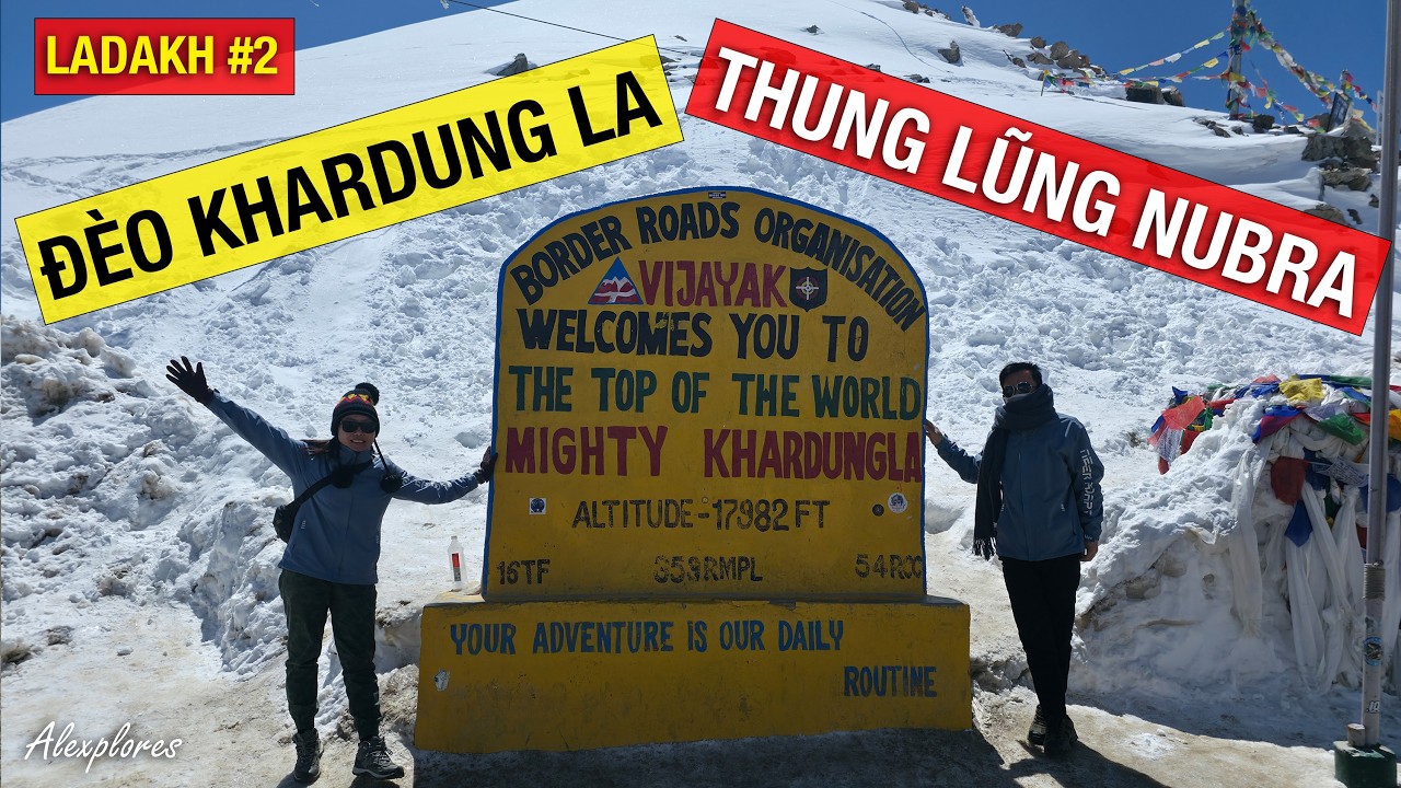MỘT ẤN ĐỘ KHÁC #2: Băng Qua Đèo Khardung La Đến Thung Lũng Nubra