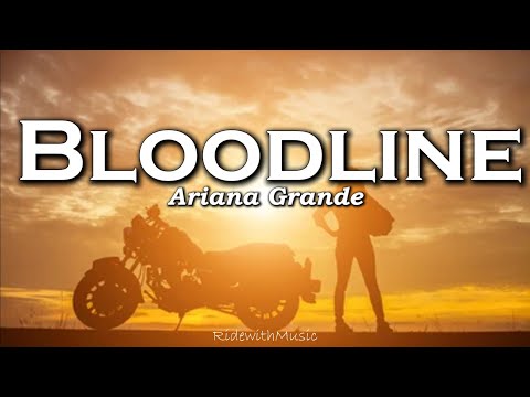 Ariana Grande Bloodline Lyrics