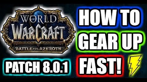 WoW BFA Patch 8.0.1 | How to gear up fast in Battle for Azeroth 370+ilvl gear! ⚡
