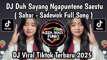 DJ SABAR SADEWOK FULL SONG || DUH SAYANG NGAPUNTENE SAESTU VIRAL TIKTOK TERBARU 2025