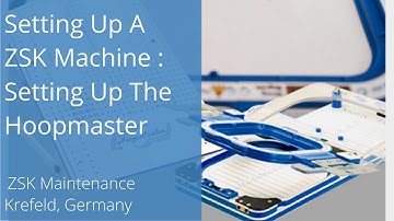 Setting Up A ZSK Machine: Setting Up The Hoopmaster