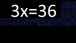 3x=36 how to solve linear equations, find x unknown variable