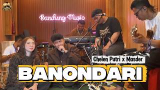 BANONDARI - Chelen Putri X Masder [LIVE COVER]
