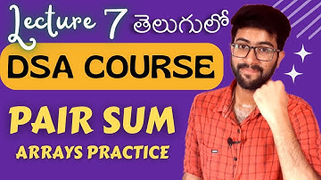 Lec 7 : Pair Sum Problem Solution | DSA in telugu | Vamsi Bhavani