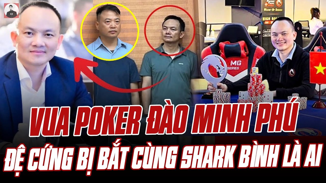 VUA POKER ĐÀO MINH PHÚ - ĐỆ CỨNG BỊ BẮT CÙNG SHARK BÌNH LÀ AI