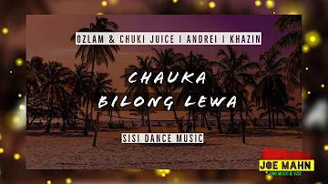 Ozlam & Chiki Juice - Chauka Bilong Lewa (ft Andrei & Khazin)