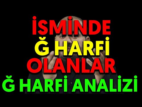 İSMİNDE Ğ HARFİ OLANLAR | Ğ HARFİ ANALİZİ detaylı isim analizi nasıl yapılır nasıl hesaplanır