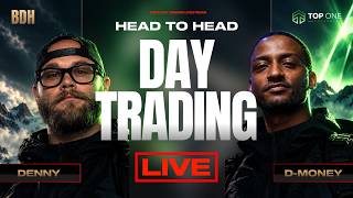 DayTrading LIVE! HEAD TO HEAD DENNY DIAMONDZ V.S. DMONEY!