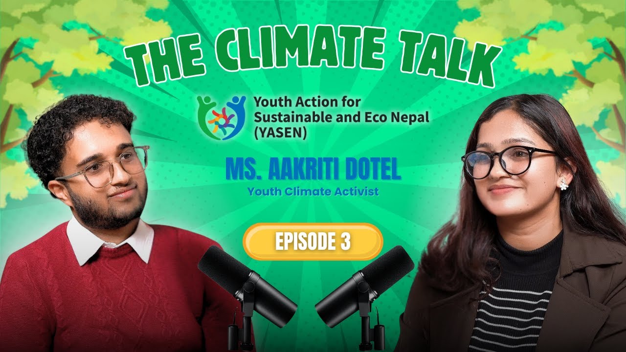 The Climate Talk Ep.3 | जलवायुका कुराहरु with Ms. Aakriti Dotel