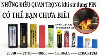 NHỮNG ĐIỀU QUAN TRỌNG KHI SỬ DỤNG PIN CÓ THỂ BẠN CHƯA BIẾT