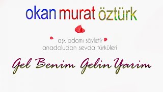 Okan Murat Öztürk - Gel Benim Gelin Yarim - Official Audio Video