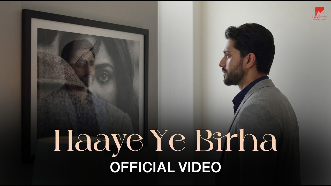Haaye Ye Birha music video