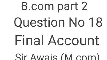 Final Account Question No 18 B.com part 2 Advance Accounting by Sohail Afzal