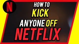 How To Kick Someone Off Your Netflix Account