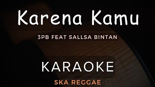 Karena Kamu - 3Pemuda Berbahaya Feat Sallsa Bintan | Karaoke | Ska Reggae