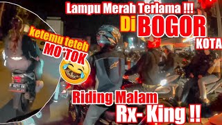RIDING MALAM RX-KING !! LAMPU MERAH TERLAMA DI BOGOR KOTA ! || KETEMU TETEH MO*TOK DI JALAN MAU COD❗