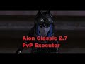 Aion classic 27 na executor pvp