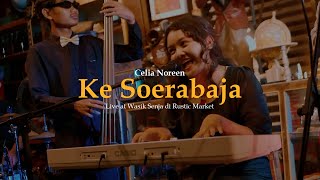 Celia Noreen - Ke Soerabaja (Live at Wasik Senja di Rustic Market)