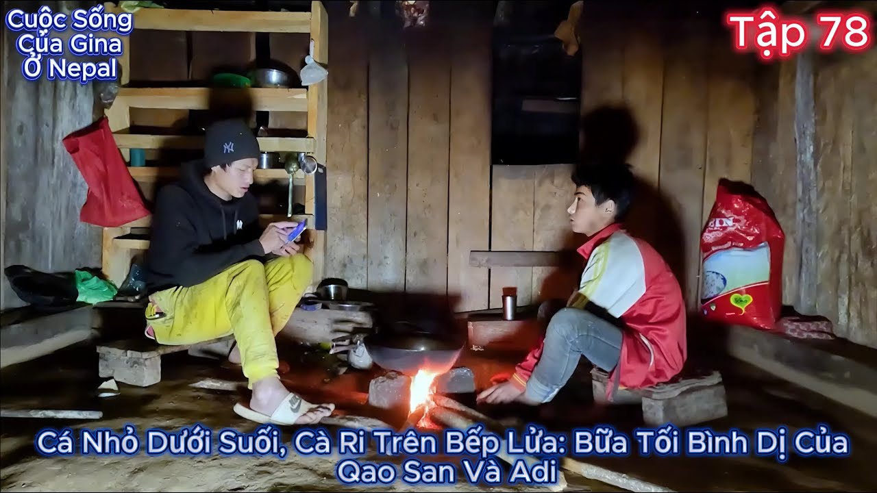 GINA Tập 78 - Cá Nhỏ Dưới Suối, Cà Ri Trên Bếp Lửa: Bữa Tối Bình Dị Của Qao San Và Adi