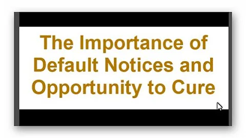 The Importance of Default Notices and Opportunity to Cure