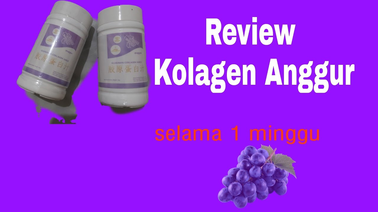 Review kolagen anggur selama 1 minggu YouTube