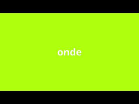 Onde Meaning In English