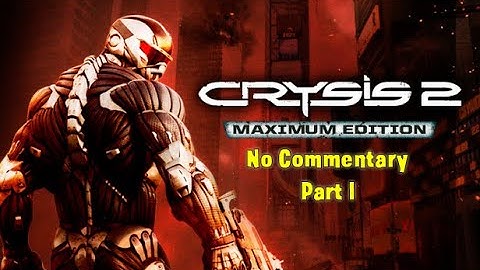 Crysis 2 Maximum Edition Part 1 [No Commentary]