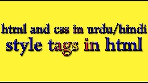 HTML and CSS Tutorial in Hindi/Urdu 2016-Style Tags in HTML