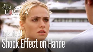 Shock effect on Hande - The Girl Named Feriha | Episode 24
