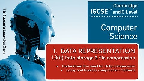IGCSE Computer Science 2023-25 - (1) Data Representation - 1.3(b) Data Compression