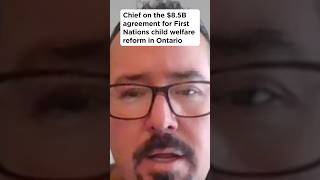 Chief on the $8.5B agreement for First Nations child welfare reform in Ontario