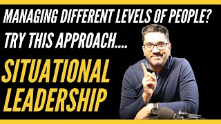 Managing Levels of People In Your Team? Try The Situational Leadership Model - With a REAL EXAMPLE