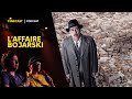 L'AFFAIRE BOJARSKI : le faussaire de génie (CRITIQUE)