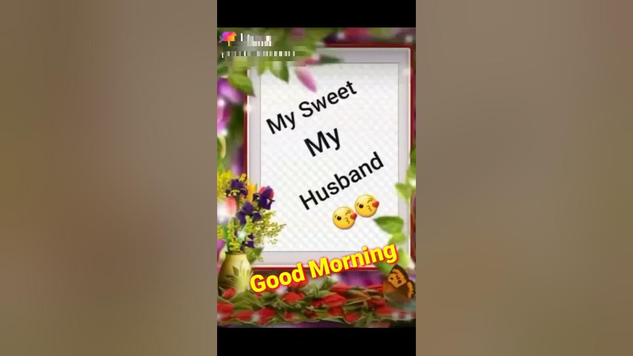 GOOD MORNING my sweet husband 😘😘