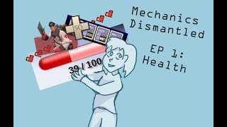 Mechanics Dismantled Episode 1 || An in-depth look at Health in games.