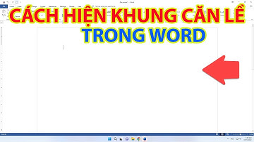 Cách Hiện Khung Căn Lề Trong Word | Hiển Thị Lề Trong Word