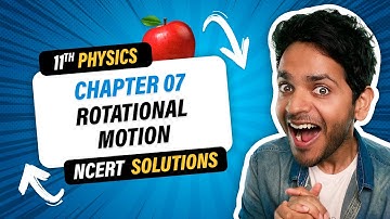 11th Physics NCERT Solutions Oneshot | Chapter 7  Rotational Motion | Vikrant Kirar