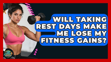 Will Taking Rest Days Make Me Lose My Fitness Gains? - High Energy Training Hub