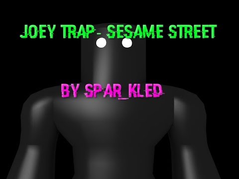 Joey Trap Sesame Street Rrp2 Youtube - sesame street joey trap roblox id code