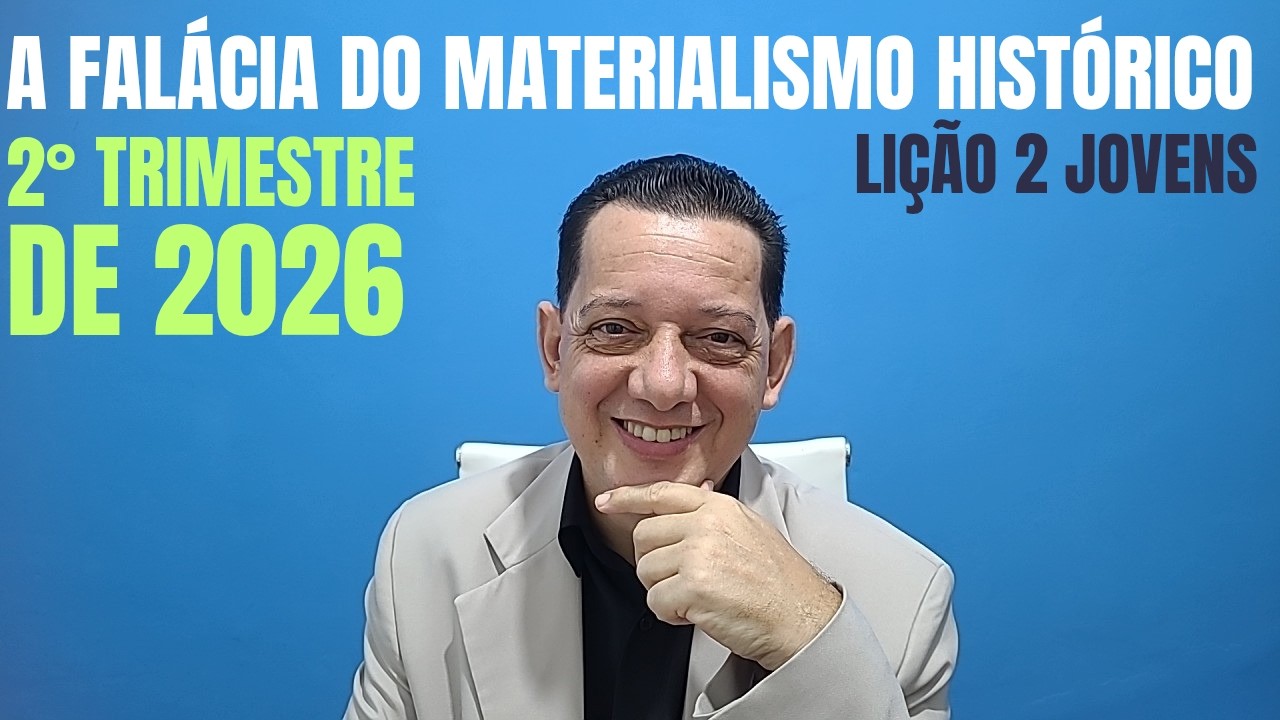 A falácia do materialismo histórico | Lição 2 Jovens | 2º Trimestre 2026 | Escola Bíblica Dominical