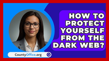 How To Protect Yourself From The Dark Web? - CountyOffice.org