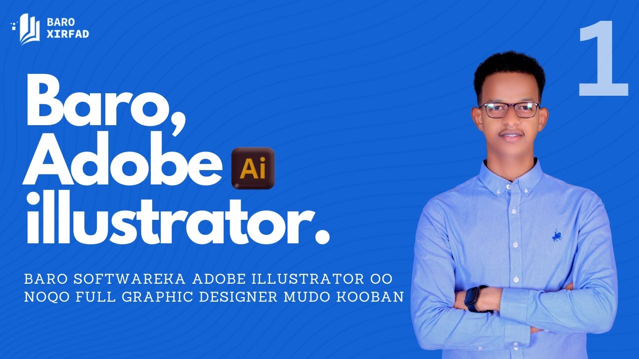 Baro adobe illustrator oo noqo graphic designer - casharka 1aad | Baroxirfad