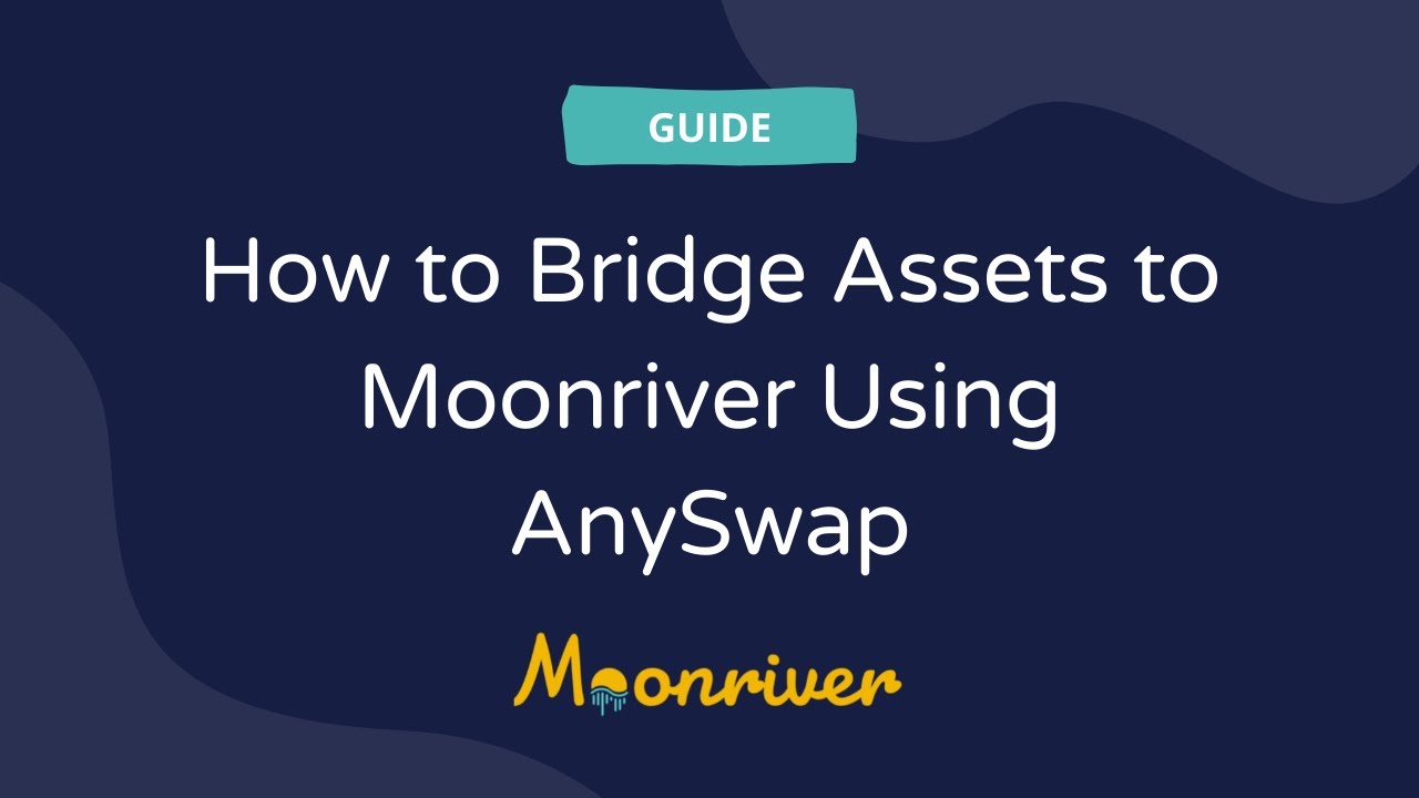 How to Bridge Assets to Moonriver Using AnySwap